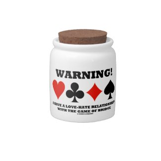 Warning! I Have A Love-Hate Relationship Bridge candyjar
