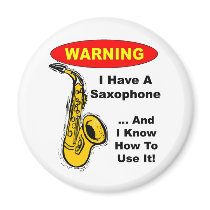 Warning. I Have A Saxophone ... Magnet