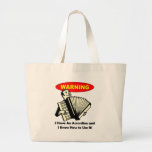 Warning! I Have An Accordion Bags