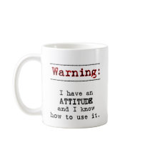 Warning: I have attitude mugs