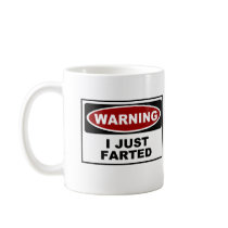 WARNING - I JUST FARTED mugs by TheBigTees WARNING - I JUST FARTED mugs