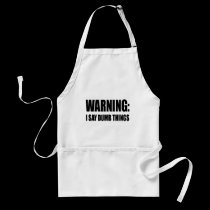 Warning I Say Dumb Things aprons
