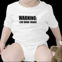 Warning I Say Dumb Things t-shirts