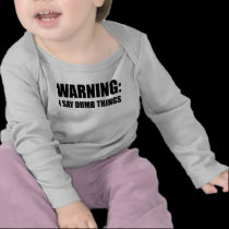 Warning I Say Dumb Things t-shirts