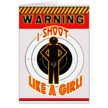 WARNING! I SHOOT LIKE A GIRL! CARD