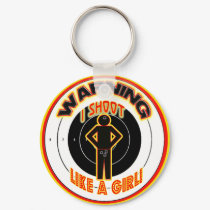 WARNING! I SHOOT LIKE A GIRL! keychains by luvguns WARNING! I SHOOT LIKE A GIRL! keychains