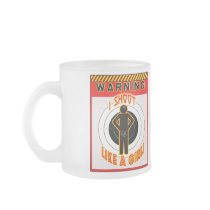 WARNING! I SHOOT LIKE A GIRL! COFFEE MUG