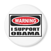 Warning I SUPPORT OBAMA Magnet