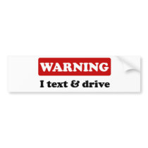 Warning - I Text & Drive Bumper Sticker