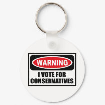 Warning I VOTE FOR CONSERVATIVES Key Chain keychains