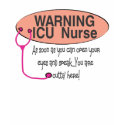 warning ICU NURSE as soon as you can open eyes spe t-shirts by gailg1957 warning ICU NURSE as soon as you can open eyes spe t-shirts