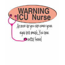 warning ICU NURSE as soon as you can open eyes spe t-shirts
