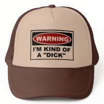 WARNING - I'M KIND OF A "DICK" hats by TheBigTees WARNING - I'M KIND OF A "DICK" hats