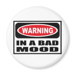 Warning IN A BAD MOOD Magnet