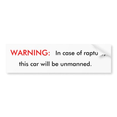 Warning: in Case of Rapture Bumper Stickers by Brookelorren