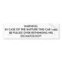WARNING: IN CASE OF THE RAPTURE THIS CAR WILL B... bumper stickers