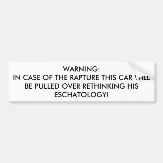WARNING: IN CASE OF THE RAPTURE THIS CAR WILL B... BUMPER STICKER
