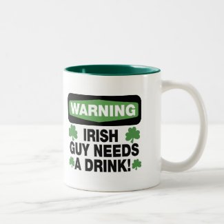 Warning Irish Guy Needs A Drink Coffee Mug