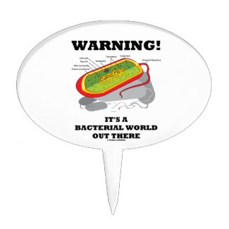 Warning! It's A Bacterial World Out There Cake Toppers