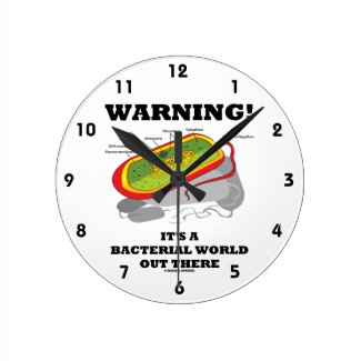 Warning! It's A Bacterial World Out There Wall Clocks