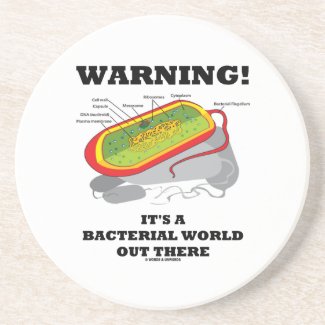 Warning! It's A Bacterial World Out There Beverage Coaster