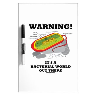 Warning! It's A Bacterial World Out There Dry Erase Whiteboards