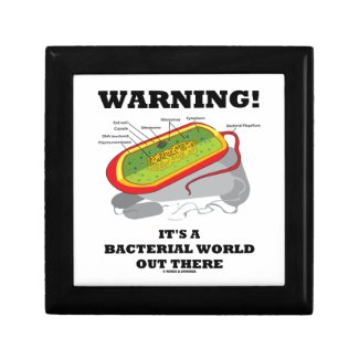 Warning! It's A Bacterial World Out There Keepsake Box