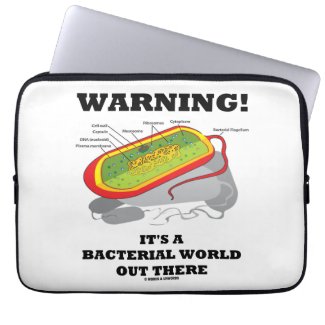 Warning! It's A Bacterial World Out There Laptop Sleeve