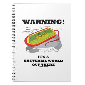 Warning! It's A Bacterial World Out There Spiral Notebooks
