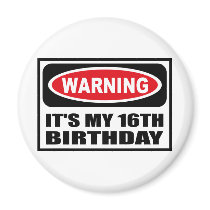 Warning IT'S MY 16TH BIRTHDAY Magnet