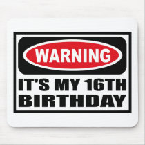 Warning IT'S MY 16TH BIRTHDAY Mousepad