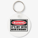 Warning IT'S MY 18TH BIRTHDAY Key Chain keychains by warningsignshirts Warning IT'S MY 18TH BIRTHDAY Key Chain keychains