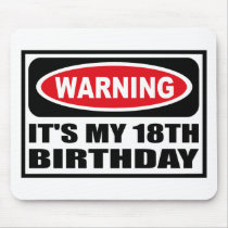 Warning IT'S MY 18TH BIRTHDAY Mousepad