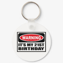 Warning IT'S MY 21ST BIRTHDAY Key Chain keychains by warningsignshirts Warning IT'S MY 21ST BIRTHDAY Key Chain keychains