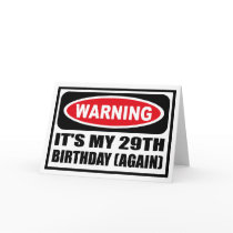 Warning IT'S MY 29TH BIRTHDAY (AGAIN) Greeting Car Card