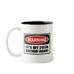 Warning IT'S MY 29TH BIRTHDAY (AGAIN) Mug