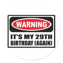 Warning IT'S MY 29TH BIRTHDAY (AGAIN) Sticker