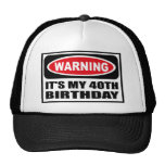 Warning IT'S MY 40TH BIRTHDAY Hat