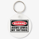 Warning JESUS LOVES MY TATTOOS Key Chain keychains by warningsignshirts Warning JESUS LOVES MY TATTOOS Key Chain keychains