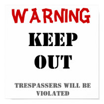 WARNING, KEEP OUT, Trespassers will be violated posters by FREEZazzleGuy WARNING, KEEP OUT, Trespassers will be violated posters