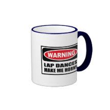Warning LAP DANCES MAKE ME HORNY Mug