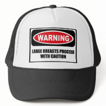 Warning LARGE BREASTS PROCEED WITH CAUTION Hat