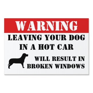 Warning Leaving Dog In Car Windows Will Be Broke Yard Sign