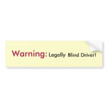 Warning:  Legally Blind Driver! bumper stickers