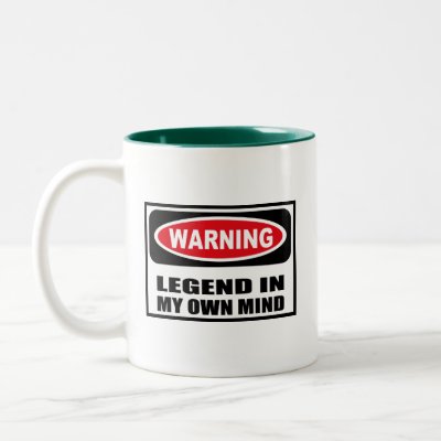 warning_legend_in_my_own_mind_mug-p16887