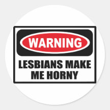 Warning LESBIANS MAKE ME HORNY Sticker