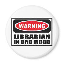 Warning LIBRARIAN IN BAD MOOD Magnet
