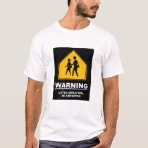 WARNING: Little Girls Will Be Arrested t-shirts by offmyback WARNING: Little Girls Will Be Arrested t-shirts