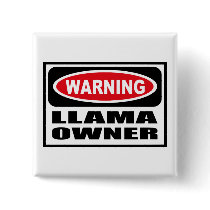 Warning LLAMA OWNER Button by warningsignshirts Warning LLAMA OWNER Button