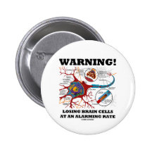 Warning! Losing Brain Cells At An Alarming Rate Pinback Buttons